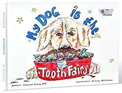 Image: My Dog is the Tooth Fairy | Kindle Edition | by Steven Viele M.D. (Author), Ashley McKeown (Illustrator), Elizabeth A. Corder (Editor). Publisher: Lollypop Books (February 15, 2019)