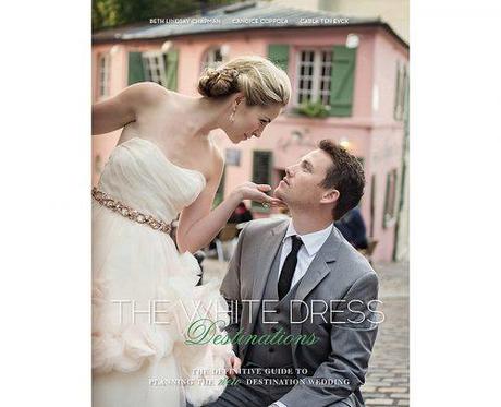 wedding planner book the white dress destinations the definitive guide to planning the new destination wedding