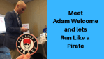 Meet Adam Welcome and lets Run Like a Pirate