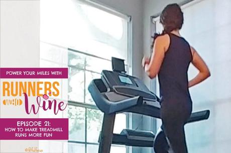 Runners Who Wine Episode 21: How To Make Treadmill Runs More Fun