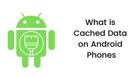 What is Cached Data on Android Phones