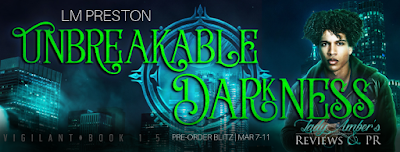 Unbreakable Darkness by LM Preston