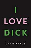 I Love Dick- Chris Kraus