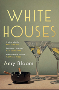 Amy Bloom: White Houses (2018)