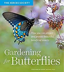 Image: Gardening for Butterflies: How You Can Attract and Protect Beautiful, Beneficial Insects | Paperback: 288 pages | by The Xerces Society (Author). Publisher: Timber Press (March 23, 2016)
