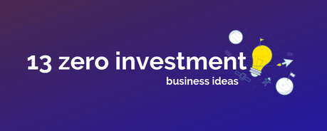 13 zero investment business ideas in india