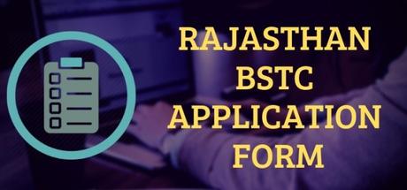 Rajasthan BSTC 2019: Notification, Application, Important Dates, Eligibility