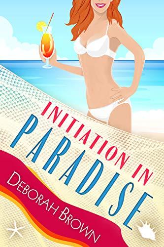 Initiation in Paradise (Paradise Series Book 17) by [Brown, Deborah]