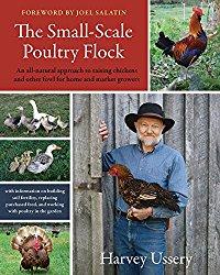 Image: The Small-Scale Poultry Flock: An All-Natural Approach to Raising Chickens and Other Fowl for Home and Market Growers | Paperback: 416 pages | by Harvey Ussery (Author), Joel Salatin (Foreword). Publisher: Chelsea Green Publishing; Later Printing edition (October 7, 2011)