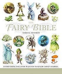 Image: The Fairy Bible: The Definitive Guide to the World of Fairies (Mind Body Spirit Bibles) | Paperback: 400 pages | by Teresa Moorey (Author). Publisher: Sterling; 1st edition (July 1, 2008)