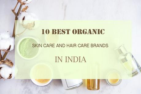 10 BEST ORGANIC SKIN CARE AND HAIR CARE BRANDS IN INDIA