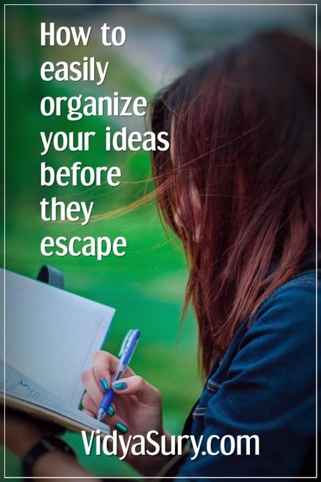 9 tried and tested ways to organize your ideas before you forget