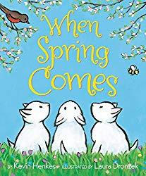Image: When Spring Comes | Hardcover: 40 pages | by Kevin Henkes (Author), Laura Dronzek (Illustrator). Publisher: Greenwillow Books; First Edition edition (February 9, 2016)