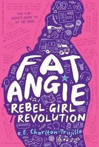 Danika reviews Fat Angie: Rebel Girl Revolution by e.E. Charlton-Trujillo Danika reviews Fat Angie: Rebel Girl Revolution by e.E. Charlton-Trujillo