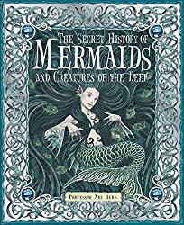 Image: The Secret History of Mermaids | Hardcover: 48 pages | by Ari Berk (Author), Wayne Anderson (Illustrator), Virginia Lee (Illustrator), Douglas Carrell (Illustrator), Gary Chalk (Illustrator), Matt Dangler (Illustrator). Publisher: Candlewick; Gift edition (September 8, 2009)