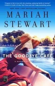The Goodbye Café (The Hudson Sisters #3) by Mariah Stewart