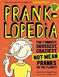 Image: Pranklopedia: The Funniest, Grossest, Craziest, Not-Mean Pranks on the Planet! | Kindle Edition | by Julie Winterbottom (Author). Publisher: Workman Publishing Company; Reprint edition (April 23, 2013)