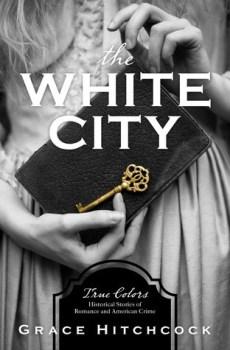 The White City (True Colors) by Grace Hitchcock