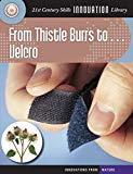 Image: From Thistle Burrs to... Velcro (21st Century Skills Innovation Library: Innovations from Nature) | Kindle Edition | by Josh Gregory (Author). Publisher: Cherry Lake Publishing (December 10, 2013)