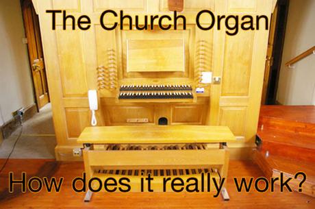 The Church Organ: How does it really work?