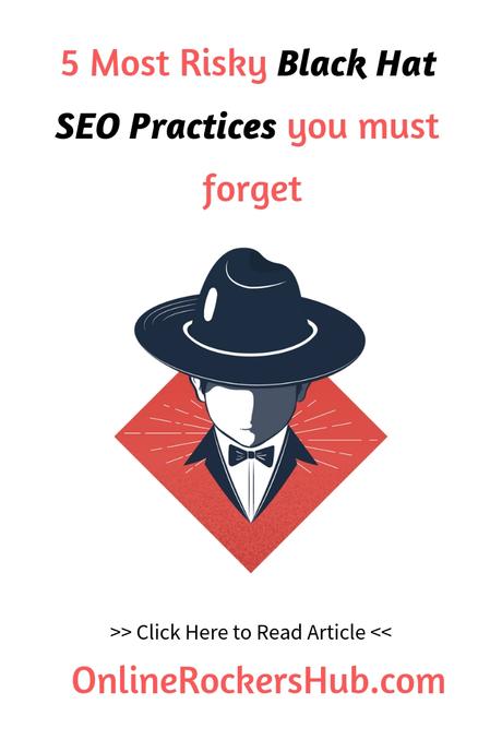 5 Most Risky Black Hat SEO Practices you must forget