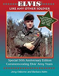 Image: Elvis: Like Any Other Soldier (The Pictorial History of Elvis Presley's Army Years: 1957-1960) | Hardcover | by Jerry Osborne and Barbara Hahn (Author). Publisher: Osborne Enterprises Publishing (2010)
