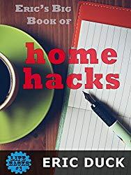 Image: Eric's Big Book of Home Hacks (Life Hacks 1) | Kindle Edition | by Eric Duck (Author). Publication Date: May 29, 2016