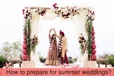 How to Prepare for indian Summer Weddings? 