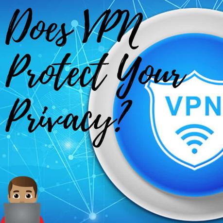 Is VPN Protecting Your Privacy?