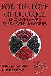 Image: For the Love of Licorice: Licorice Lovers Share Sweet Memories | Kindle Edition | by Doug Erlandson (Author). Publisher: Doug Erlandson (November 11, 2011)