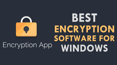 (8+) Best Encryption Software For Windows (2019) – (Free & Paid)