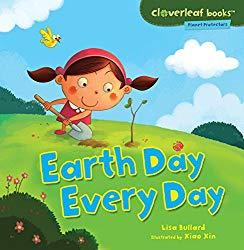 Image: Earth Day Every Day (Cloverleaf Books ™ — Planet Protectors) | Kindle Edition | by Lisa Bullard (Author), Xin Zheng (Illustrator). Publisher: Millbrook Press TM (August 1, 2013)
