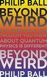 BOOK REVIEW: Beyond Weird by Philip Ball