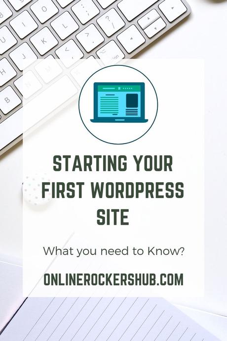 Starting your First WordPress site - What you need to know?