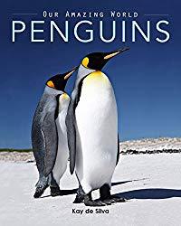 Image: Penguins: Amazing Pictures and Fun Facts on Animals in Nature (Our Amazing World Series Book 9) | Kindle Edition | by Kay de Silva (Author). Publication Date: December 6, 2013