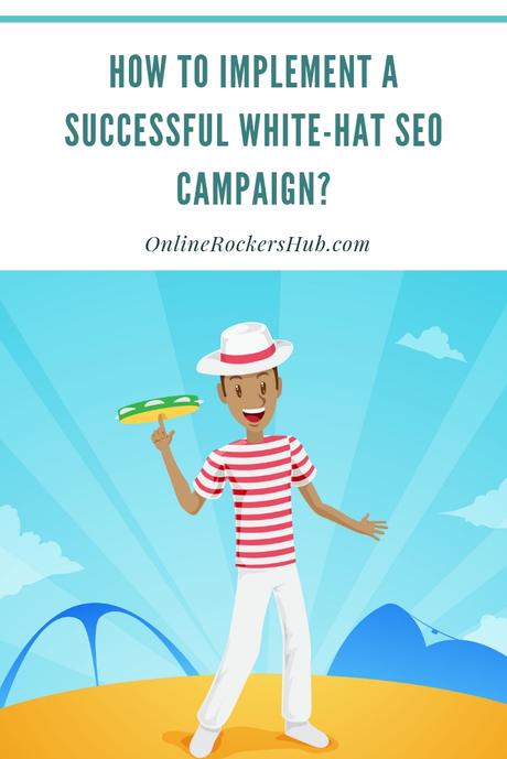 How to implement a Successful White-Hat SEO campaign?