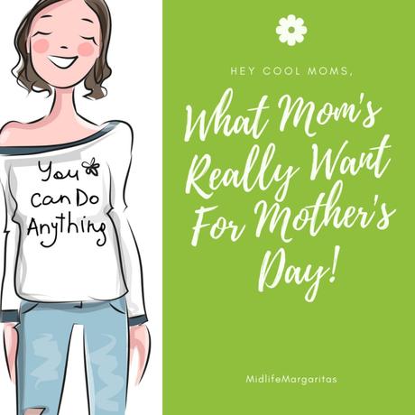What Cool Mom’s Really Want for Mother’s Day