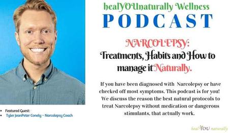 Episode 11~Narcolepsy: Treatments, Habits and How to Manage it Naturally.
