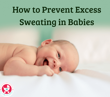 Babies are expected to be soft and sweet-smelling, but sometimes sweat can get in the way! Here are useful tips on how to Prevent Excess Sweating in Babies.