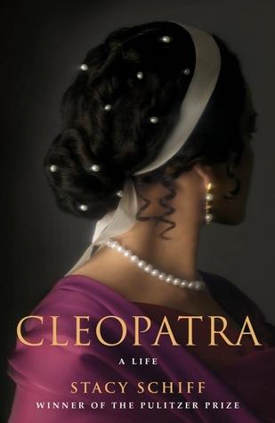 FLASHBACK FRIDAY: Cleopatra: A Life by Stacy Schiff- Feature and Review