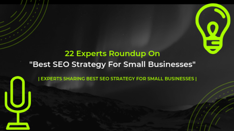 22 SEO Expert Roundup- Best SEO Strategy For Small Businesses 2019