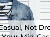 Super-Casual, Dressy Casual: Styling Your Mid-Casual Life
