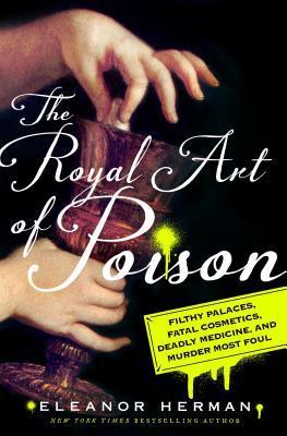 The Royal Art of Poison by Eleanor Herman- Feature and Review