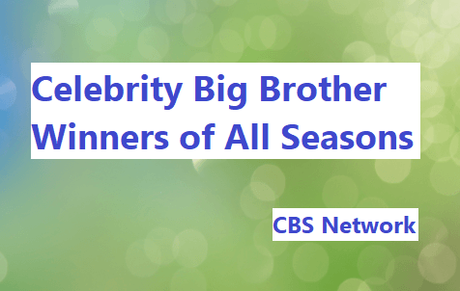 Celebrity Big Brother Winners List of All Seasons 1 to 22