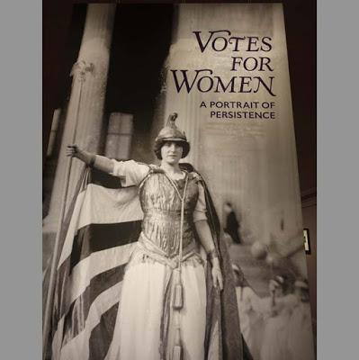 VOTES FOR WOMEN: A PORTRAIT OF PERSISTENCE, Exhibit at the National Portrait Gallery, Washington, D.C.