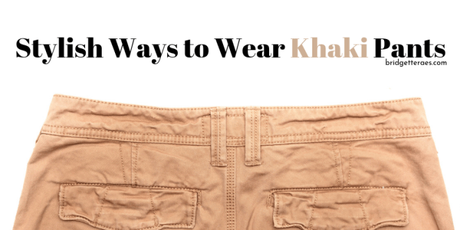 stylish ways to wear khaki pants