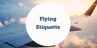 Let's Remember our Etiquette When we Fly