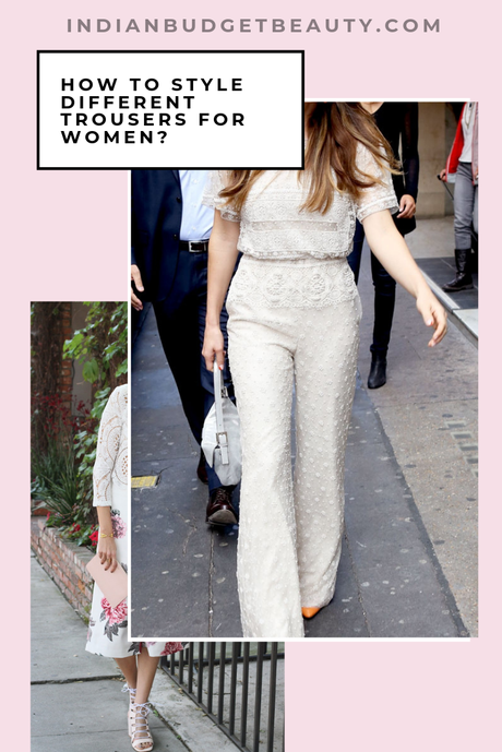 How to Style Different Trousers for Women? How to Style Different Trousers for Women?