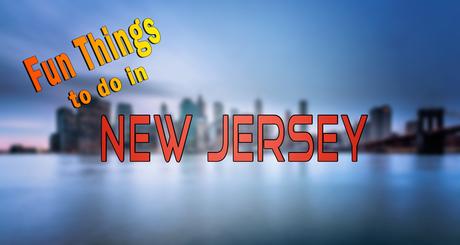 new jersey, fun things to do in new jersey, things to do in new jersey