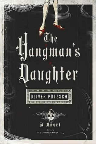 FLASHBACK FRIDAY: The Hangman's Daughter by Oliver Pötzsch- Feature and Review